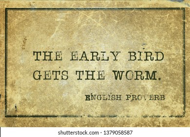 The early bird gets the worm - ancient English proverb printed on grunge vintage cardboard