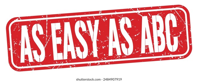 AS EASY AS ABC text written on red grungy stamp sign.