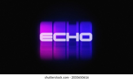 Echo glow neon word with glow echo effect cyberpunk background