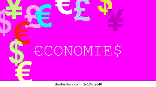 Economies, Finance, Business. Illustration Related To The Economy. Text With The Euro Symbol Embedded In The Letter E And The Dollar In The S. Contrast Of Strong Colors. Random Currency Signs. 