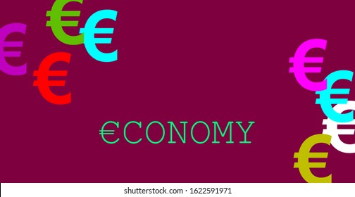 Economy, Finance, Business. Illustration Related To The Economies And Markets. Text With The Euro Symbol Embedded In The Letter E. Contrast Of Strong Colors. Poster, Random European Currency Signs. EU