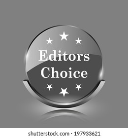 Editors choice icon. Shiny glossy internet button on grey background. 