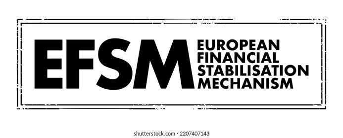 EFSM European Financial Stabilisation Mechanism - Emergency Funding Programme Reliant Upon Funds Raised On The Financial Markets, Acronym Text Concept Stamp