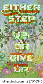 Either Step Up Or Give Up. An Inspirational Quote Card With A Very Amazing Tree Background. 