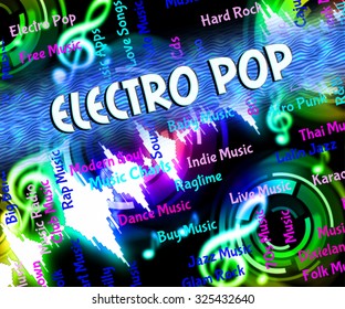 Electro Pop Representing Electronic Sounds And Tunes