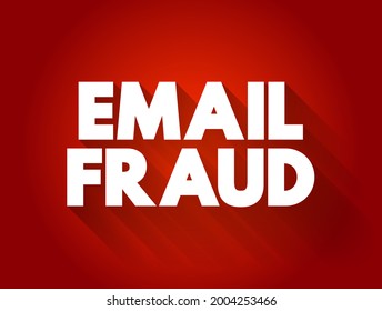 Email Fraud - Intentional Deception For Either Personal Gain Or To Damage Another Individual By Means Of Email, Text Concept Background