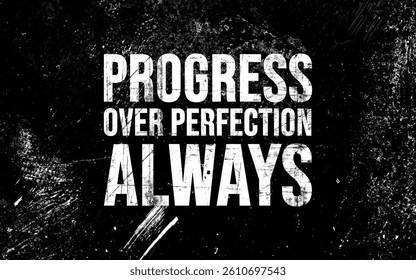 Embracing progress over perfection motivational message in urban environment graphic design inspirational concept