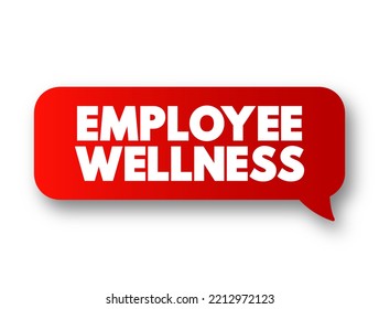 Employee Wellness - Activities And Programs Aim To Improve Employee Health And Well-being, Text Concept Message Bubble