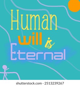 Empowering banner featuring the inspirational quote 'Human Will is Eternal' on a stunning background, symbolising hope, resilience, and determination - Powered by Shutterstock