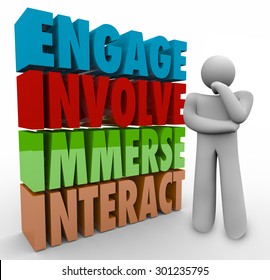 Engage, Involve, Immerse And Interact 3d Words Next To A Thinker Or Thinking Person Planning How To Participate In A Group Or Organization In An Active Role