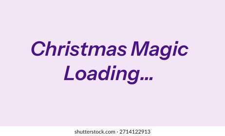 The engaging phrase 'Christmas Magic Loading...' is presented in a clear bold purple font conveying a sense of festive anticipation and wonder