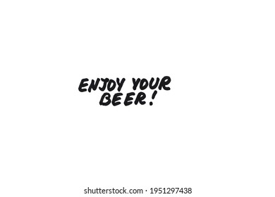 Enjoy you beer Handwritten message on a white background. - Powered by Shutterstock