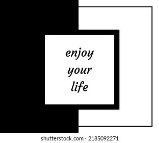 Enjoy Your Life Sentence For Background