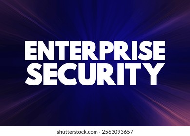 Enterprise Security - includes both the internal or proprietary business secrets of a company, employee and customer data related to privacy laws, text concept background