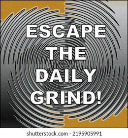 Escape From The Daily Grind Word Art Card Design.