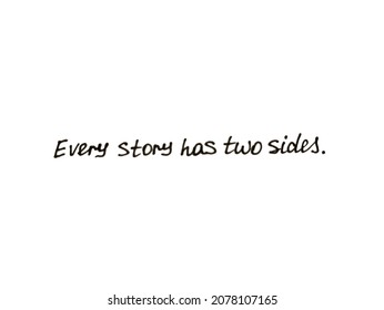 Every Story Has Two Sides. Handwritten Message On Whiteboard.