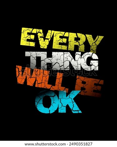 Every thing will be ok amazing inspirational quote for decoration