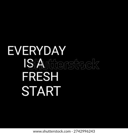 Everyday is a fresh start text on black background