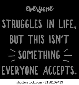 Everyone Struggles In Life, But This Isn't Something Everyone Accepts.