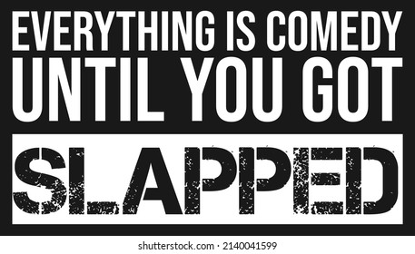 Everything is comedy until you got slapped. Comedy quote Post Design. Trendy quotation background