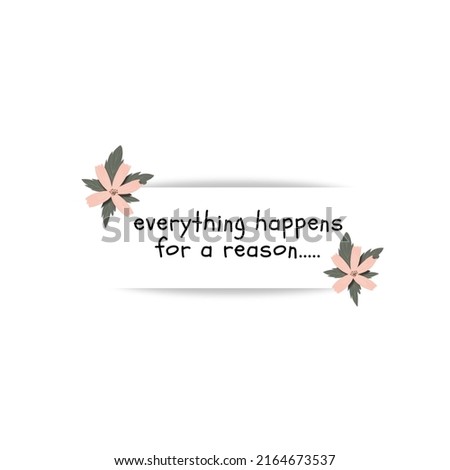 Everything happens for a reason