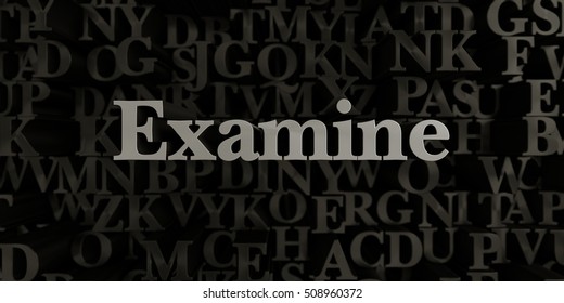 Examine - Stock image of 3D rendered metallic typeset headline illustration.  Can be used for an online banner ad or a print postcard.