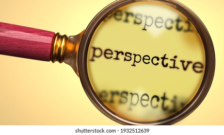 Examine and study perspective, showed as a magnify glass and word perspective to symbolize process of analyzing, exploring, learning and taking a closer look at perspective, 3d illustration