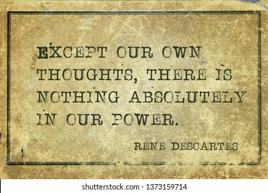 Except Our Own Thoughts, There Is Nothing Absolutely In Our Power - Ancient French Philosopher And Mathematician René Descartes Quote Printed On Grunge Vintage Cardboard