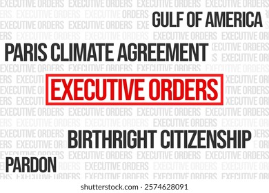 Executive Orders Typography written in red with white background, political concept design. Newely elected U.S. president executive orders typograph