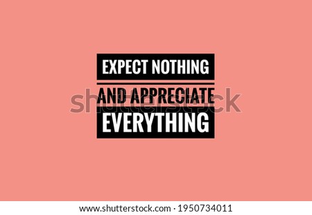 Expect nothing and appreciate everything text design illustrations on beautiful background copy space for text and logo 