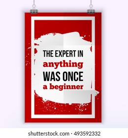 Expert was once a beginner - Positive affirmation, inspirational quote. Motivational typography poster on white stain
