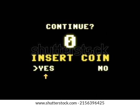 The expired request to insert a coin to continue playing after a game over screen (the countdown went to zero). 8-bit retro style, low glowing aura.
