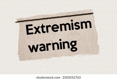 Extremism warning - current breaking daily news story communication copy newspaper headline article title in UK 2024 in sepia