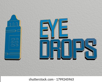 Eye Drops Icon And Text On The Wall, 3D Illustration For Background And Beautiful