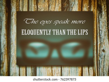 The eyes speak more eloquently than the lips. Eyewear, motivation, poster, quote, blurred image - Powered by Shutterstock