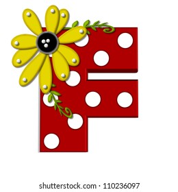F, in the alphabet set "Sunflower Vine", is decorated with large polka dots and 3D sunflowers.  Flowers are yellow and letter is red.