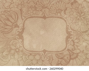 Faded Brown Vintage Background Design Of Hand Drawn Abstract Flowers Sketched Into A Ornate Border With A Fancy Text Box Center.