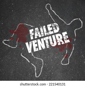 Failed Venture Words On A Chalk Outline As A Dead Or Killed Unsuccessful Startup Business Venture