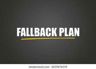 Fallback Plan	. A blackboard with white text. Illustration with grunge text style.