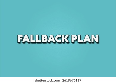 Fallback Plan	. A Illustration with white text isolated on light green background.
