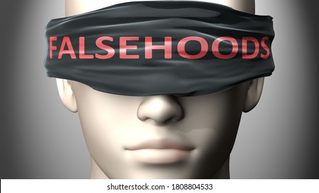 Falsehoods can make things harder to see or makes us blind to the reality - pictured as word Falsehoods on a blindfold to symbolize denial and that Falsehoods can cloud perception, 3d illustration