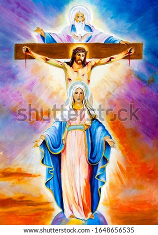 Father Holy Spirit, God, Jesus Christ in a crown of thorns on the cross, Mother Mary, Catholic and Orthodox symbols of faith. Oil painting