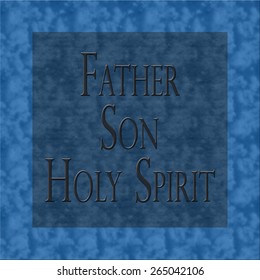 "Father Son Holy Spirit" Design in blues and black on a square background. Textured. Part of a set.