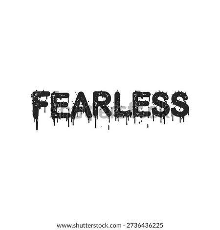 Fearless bold dripping typography with dark grunge lettering on white background. Powerful streetwear text design ideal for hoodies, t-shirts, apparel graphics, posters, urban fashion and confidence mindset branding.

