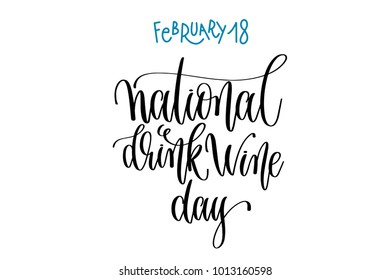 february 18 - national drink wine day - hand lettering inscription text to winter calendar holiday design, calligraphy raster version illustration - Powered by Shutterstock