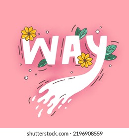 Feminist quote lettering. Way saying. Woman motivational slogan. Calligraphic text for postcard with flowers. Inspiration quote. Typography and calligraphy pink poster. Hand drawn illustration. - Powered by Shutterstock