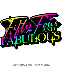 fifty four and fabulous birthday rainbow colorful bright graphic design - Powered by Shutterstock