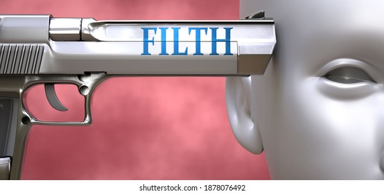 Filth can be dangerous or deadly for people - pictured as word Filth on a pistol terrorizing a person to show that Filth can be unsafe for mental or physical health, 3d illustration