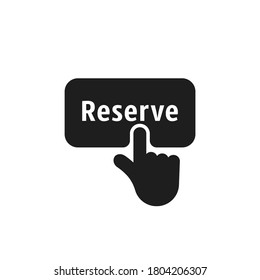 Finger Presses On Black Simple Reserve Button. Concept Of Reserved Room In Hostel Or Motel Or Pre Order Booking Hotel. Flat Style Trend Modern Logotype Graphic Design Isolated On White Background