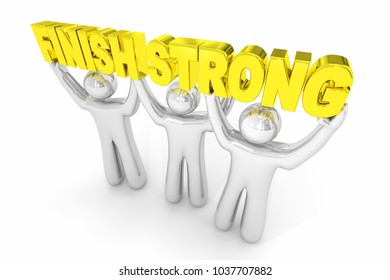 Finish Strong Complete Process Great Results Team Lifting Word 3d Illustration